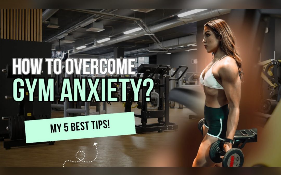 How to Overcome Gym Anxiety and Increase Confidence: 5 Essential Tips