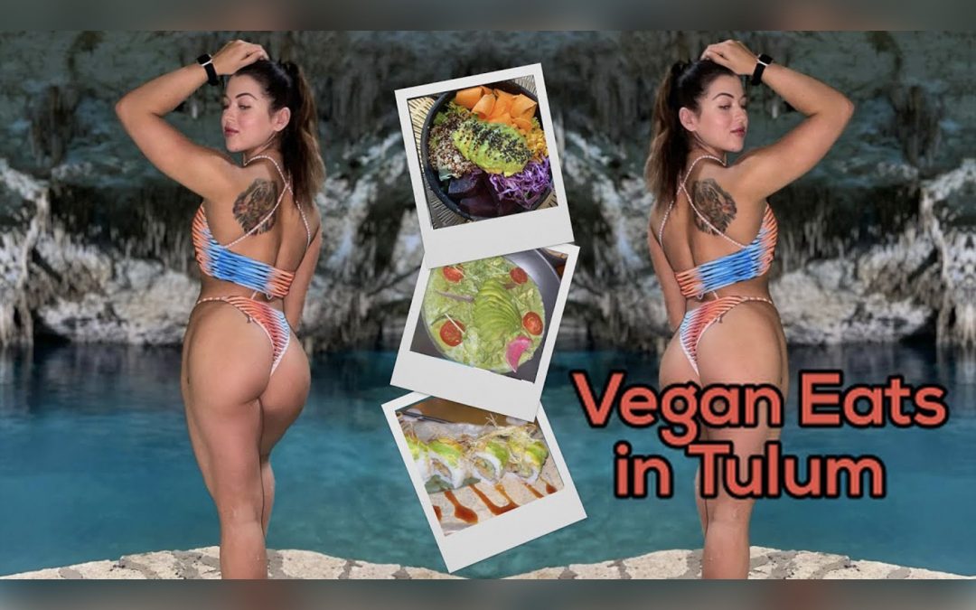 Vegan in Tulum: My 2023 Foodie Adventure